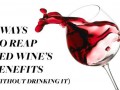 4 Ways To Reap Red Wine’s Benefits — Without Drinking It